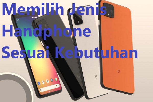 Memilih Jenis Handphone Sesuai Kebutuhan