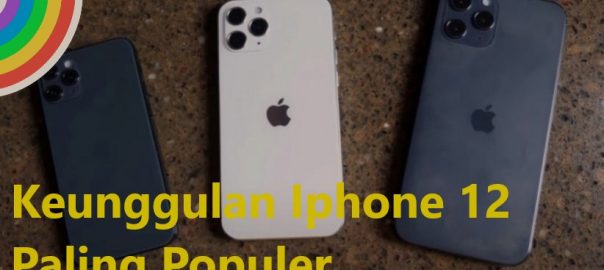 Keunggulan Iphone 12 Paling Populer