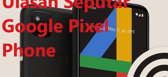 Ulasan Seputar Google Pixel Phone