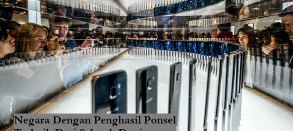 Negara Dengan Penghasil Ponsel Terbaik Dari Seluruh Dunia