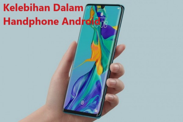 Kelebihan Dalam Handphone Android