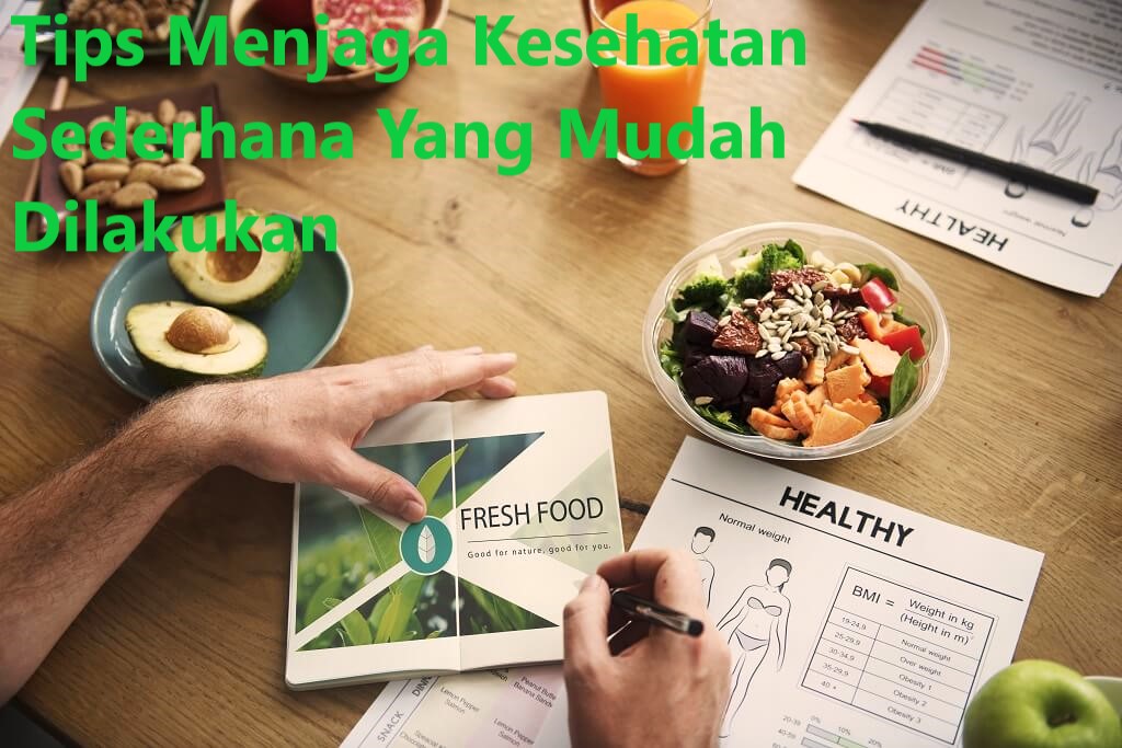 Tips Menjaga Kesehatan Sederhana Yang Mudah Dilakukan