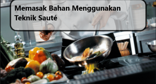 Memasak Bahan Menggunakan Teknik Sauté