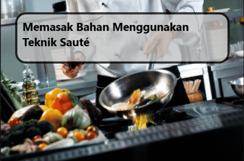 Memasak Bahan Menggunakan Teknik Sauté