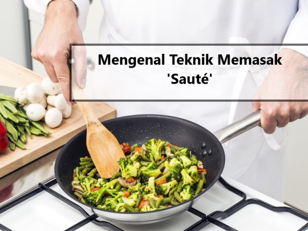 Mengenal Teknik Memasak 'Sauté'